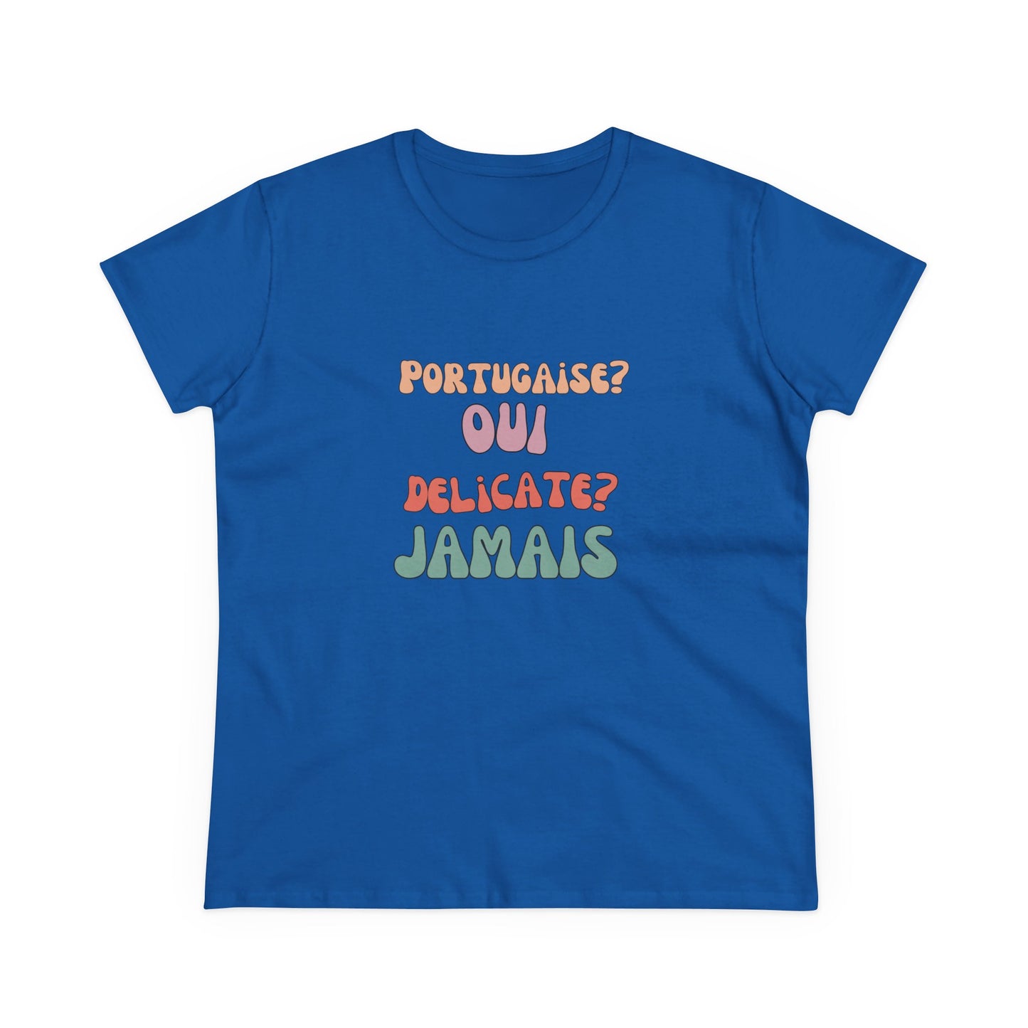Portugaise? Oui. Délicate? Jamais. - T-shirt Mulher