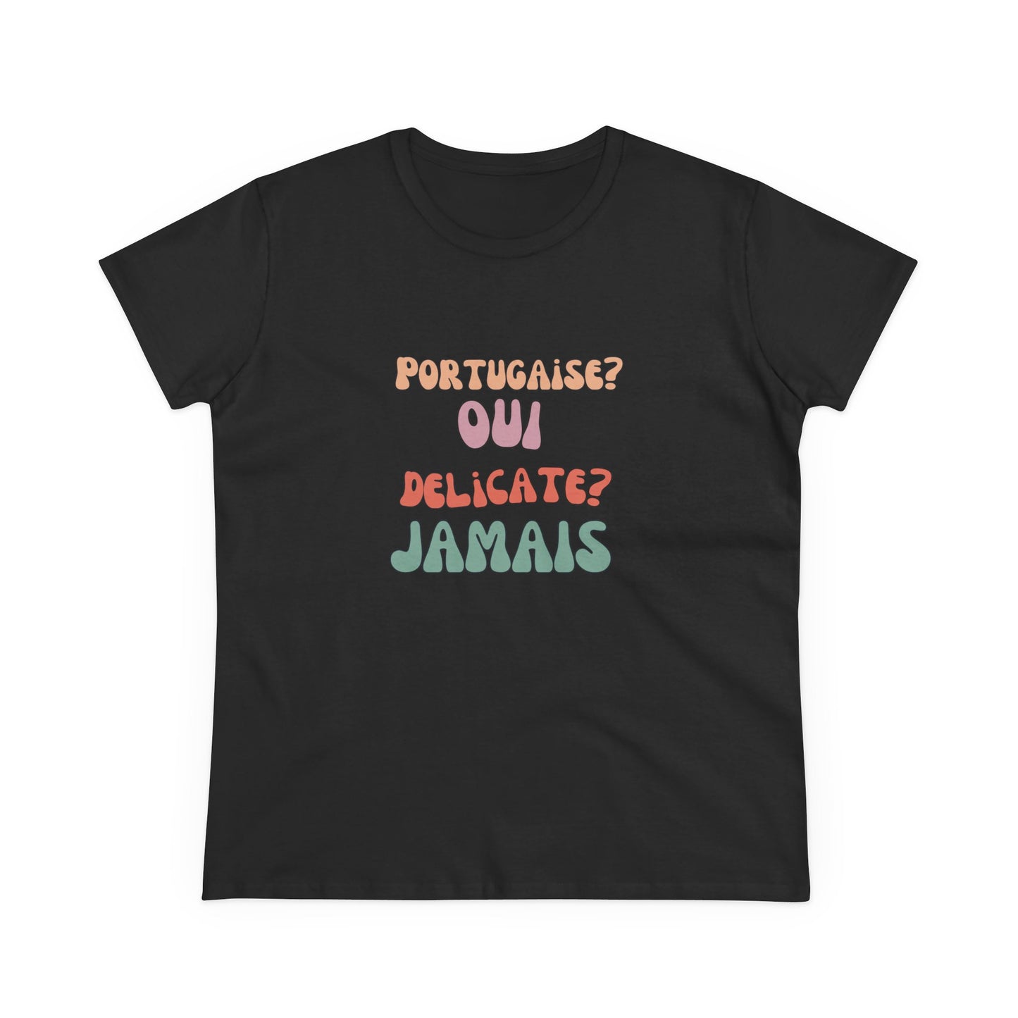 Portugaise? Oui. Délicate? Jamais. - T-shirt Mulher